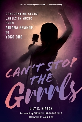 Can't Stop the Grrrls - Lily E. Hirsch