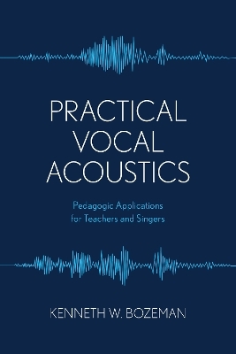 Practical Vocal Acoustics - Kenneth Bozeman