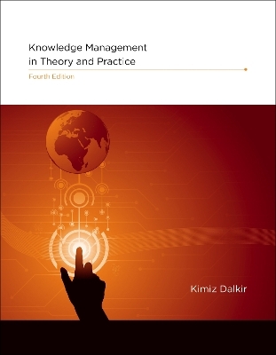 Knowledge Management in Theory and Practice - Kimiz Dalkir