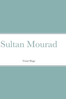 Sultan Mourad - Victor Hugo