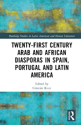 Twenty-First Century Arab and African Diasporas in Spain, Portugal and Latin America - 