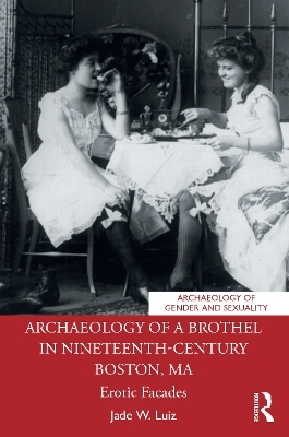 Archaeology of a Brothel in Nineteenth-Century Boston, MA - Jade W. Luiz