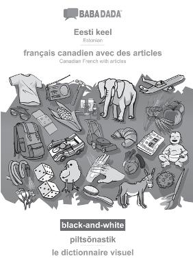 BABADADA black-and-white, Eesti keel - français canadien avec des articles, piltsõnastik - le dictionnaire visuel -  Babadada GmbH