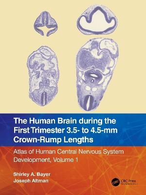 The Human Brain during the First Trimester 3.5- to 4.5-mm Crown-Rump Lengths - Shirley A. Bayer, Joseph Altman