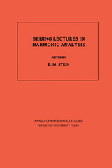 Beijing Lectures in Harmonic Analysis. (AM-112), Volume 112 - 