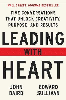 Leading with Heart - John Baird, Edward Sullivan