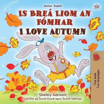 I Love Autumn (Irish English Bilingual Children's Book) - Shelley Admont