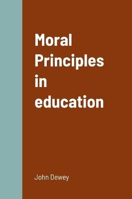 Moral Principles in education - John Dewey