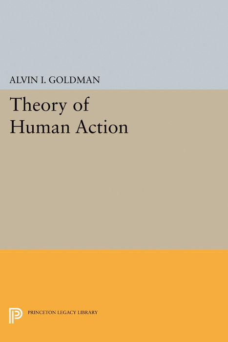 Theory of Human Action - Alvin I. Goldman