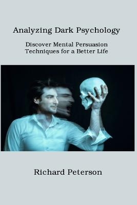 Analyzing Dark Psychology - Richard Peterson