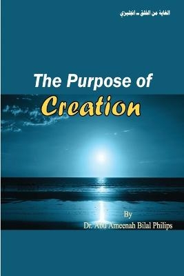 The Purpose of Creation - Dr Abu Ameenah Bilal Philips