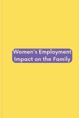 Women Employment Impact on the Family - Elizabeth Varghese