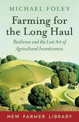 Farming for the Long Haul - Michael Foley