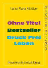 Ohne Titel - Bestseller - Druck Frei Leben - Bianca Maria Röddiger
