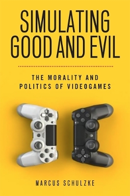 Simulating Good and Evil - Marcus Schulzke