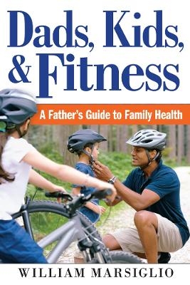 Dads, Kids, and Fitness - William Marsiglio