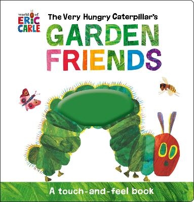 The Very Hungry Caterpillar's Garden Friends - Eric Carle