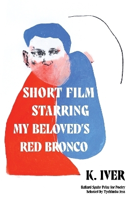 Short Film Starring My Beloved's Red Bronco - K. Iver