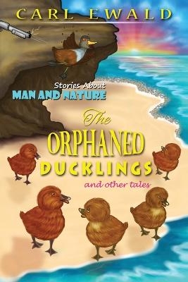 The Orphaned Ducklings and Other Tales - Carl Ewald