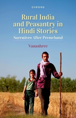 Rural India and Peasantry in Hindi Stories -  Vanashree