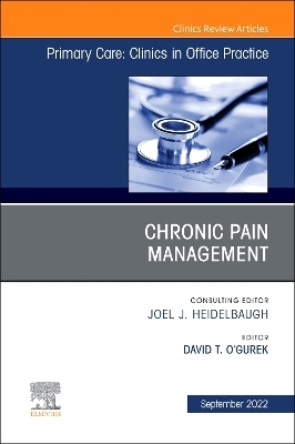 Chronic Pain Management, An Issue of Primary Care: Clinics in Office Practice - 