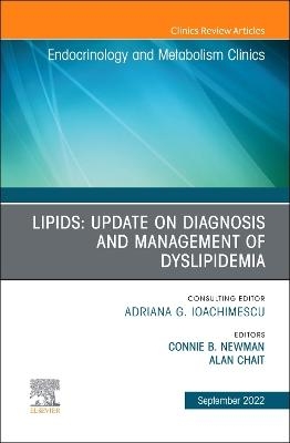 Lipids: Update on Diagnosis and Management of Dyslipidemia, An Issue of Endocrinology and Metabolism Clinics of North America - 
