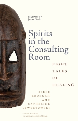 Spirits in the Consulting Room - Serge Bouznah, Catherine Lewertowski