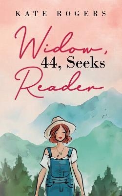 Widow, 44, Seeks Reader - Kate Rogers