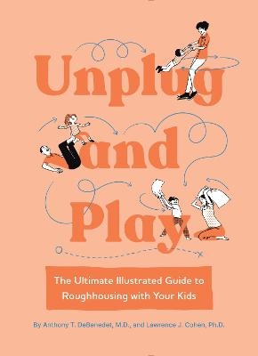 Unplug and Play - Anthony T. DeBenedet M.D., Lawrence Cohen