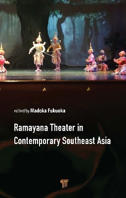 Ramayana Theater in Contemporary Southeast Asia - Madoka Fukuoka