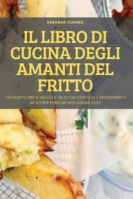 Il Libro Di Cucina Degli Amanti del Fritto -  Deborah Cuomo