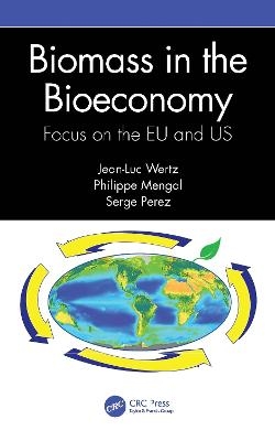 Biomass in the Bioeconomy - Jean-Luc Wertz, Philippe Mengal, Serge Perez