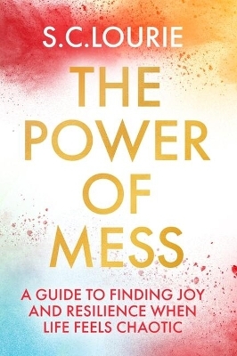 The Power of Mess - Samantha Lourie