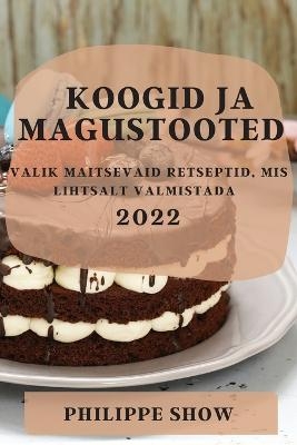 Koogid Ja Magustooted 2022 - Philippe Show