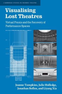 Visualising Lost Theatres - Joanne Tompkins, Julie Holledge, Jonathan Bollen, Liyang Xia