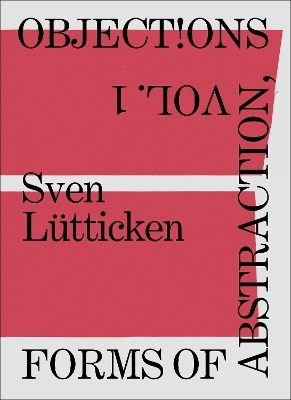 Objections, Volume 1 - Sven Lütticken