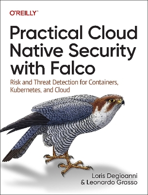 Practical Cloud Native Security with Falco - Loris Degioanni, Leonardo Grasso