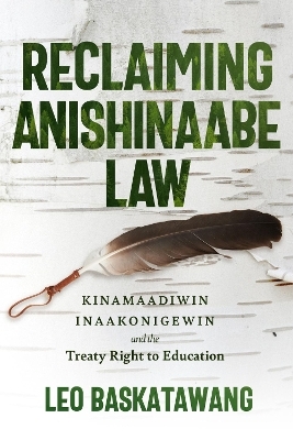Reclaiming Anishinaabe Law - Leo Baskatawang