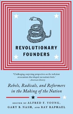 Revolutionary Founders - Alfred F. Young; Gary Nash; Ray Raphael