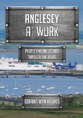 Anglesey at Work - Geraint Wyn Hughes