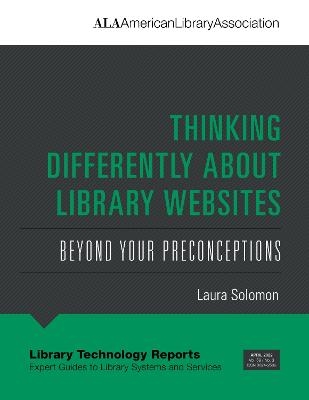 Thinking Differently About Library Websites - Laura Solomon