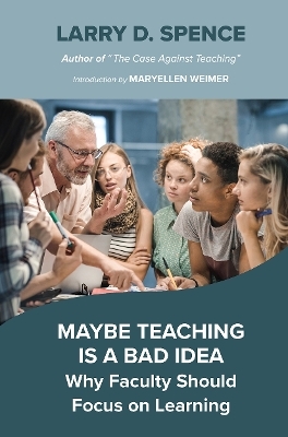 Maybe Teaching is a Bad Idea - Larry D. Spence