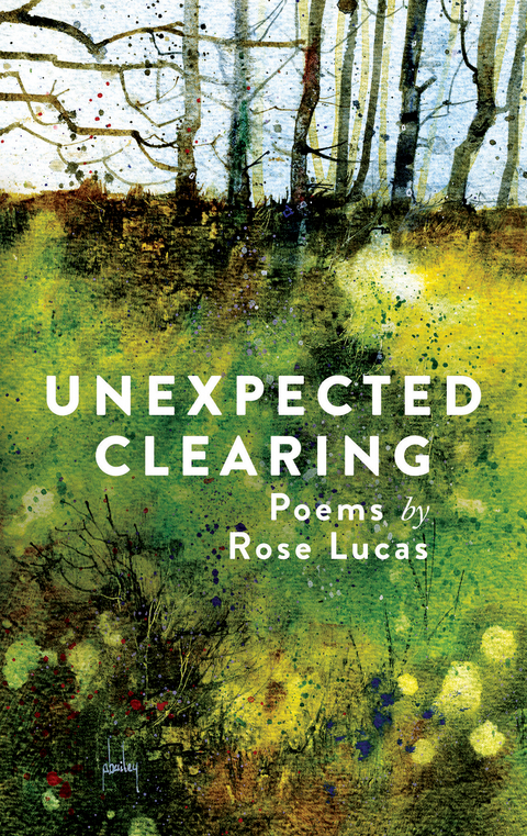 Unexpected Clearing -  Rose Lucas