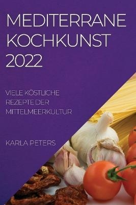 Mediterrane Kochkunst 2022 - Karla Peters