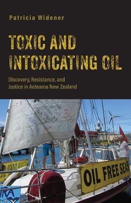 Toxic and Intoxicating Oil - Patricia Widener