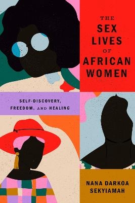 The Sex Lives of African Women - Nana Darkoa Sekyiamah