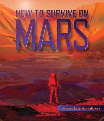 How to Survive on Mars - Jasmina Lazendic-Galloway