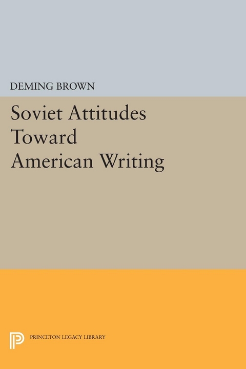Soviet Attitudes Toward American Writing -  Deming Brown