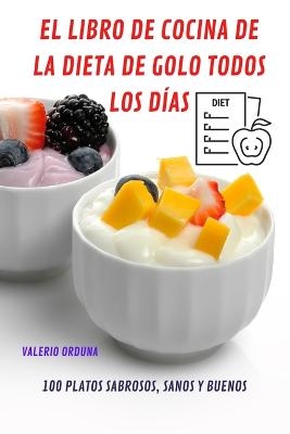 El Libro de Cocina de la Dieta de Golo Todos Los Días -  Valerio Orduna