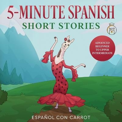 5-Minute Spanish Short Stories -  Español con Carrot